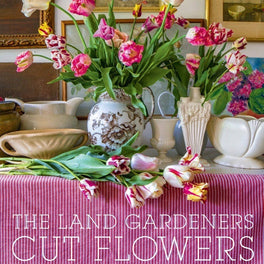 The Land Gardeners: Cut Flowers: Hardcover