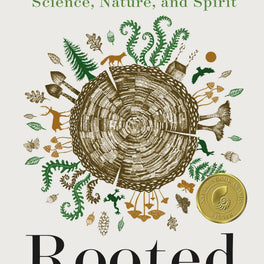 Rooted: Life at the Crossroads of Science, Nature, & Spirit
